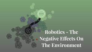 Robots Affect the Environment Negatively