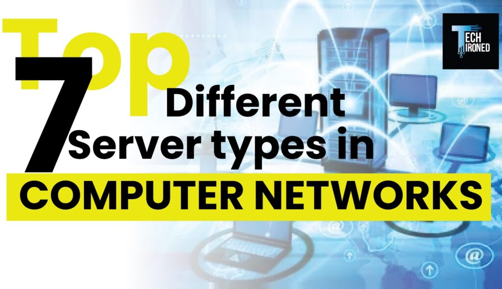 What are the Top 7 different Server types in Computer Networks