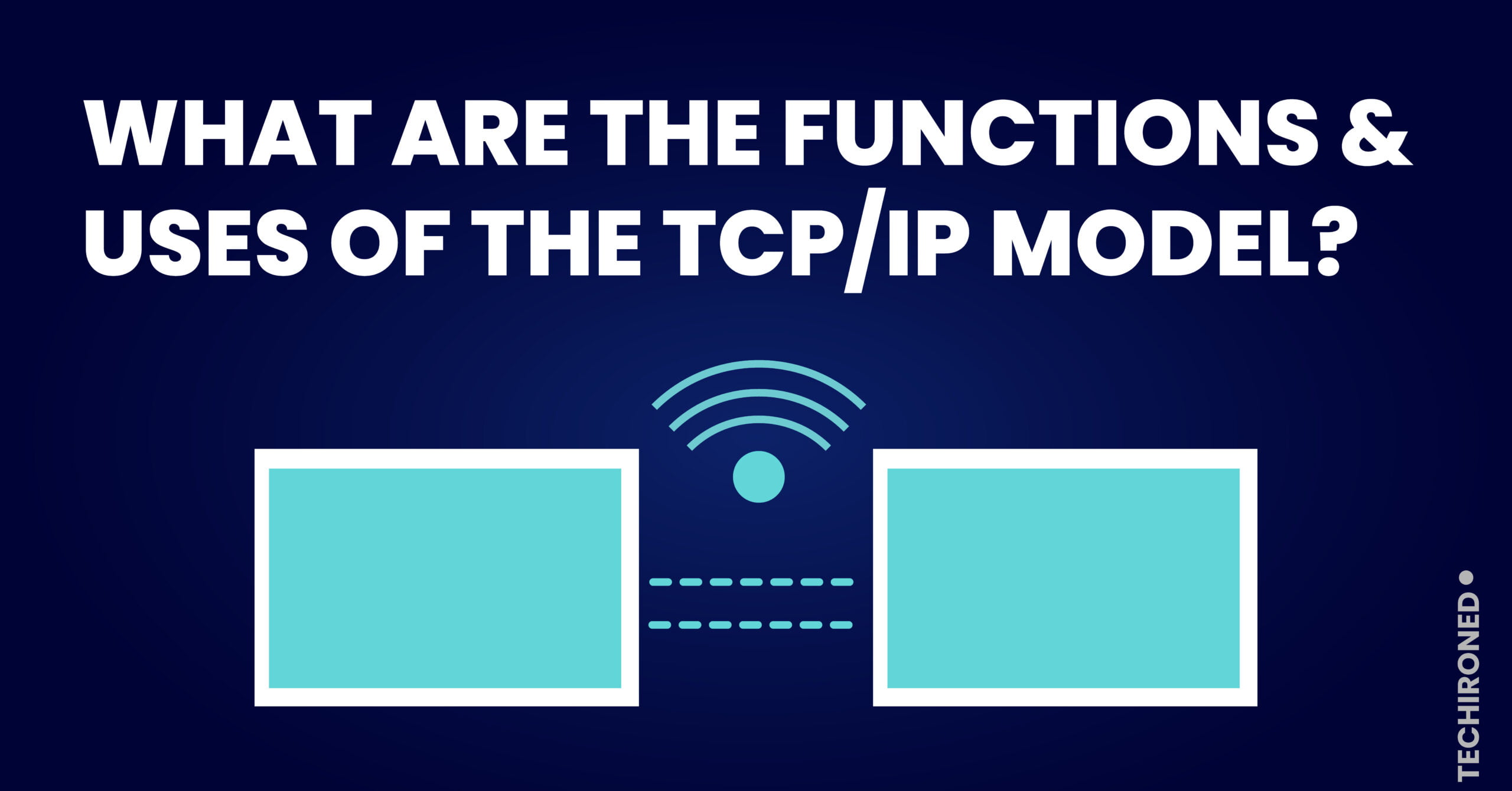 what-are-the-functions-and-uses-of-the-tcp-ip-model-techironed