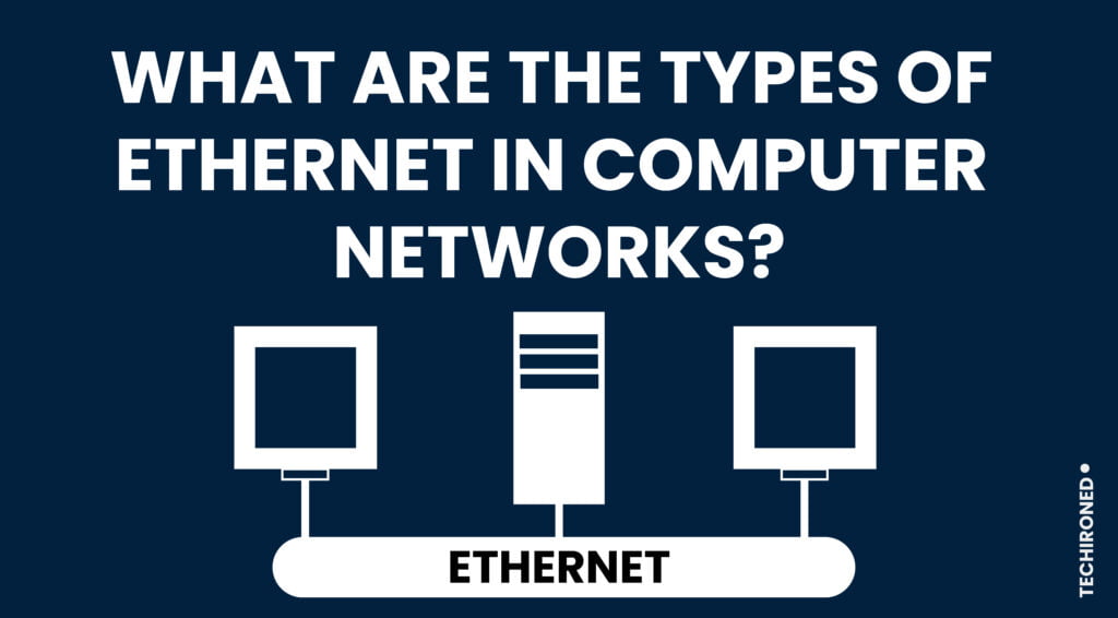 What Are The Types Of Ethernet In Computer Networks Techironed