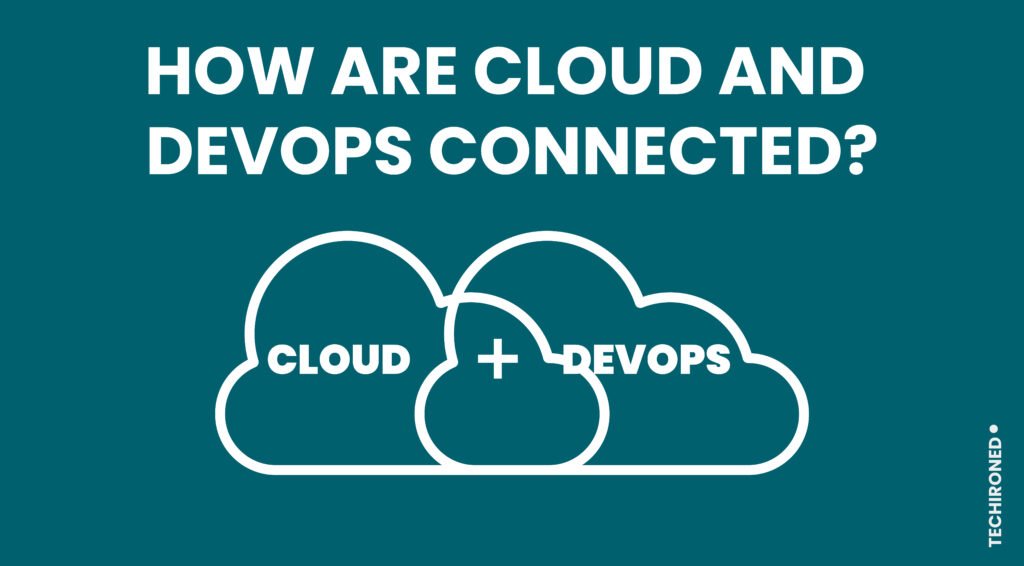 HOW CLOUD AND DEVOPS ARE CONNECTED TECHIRONED