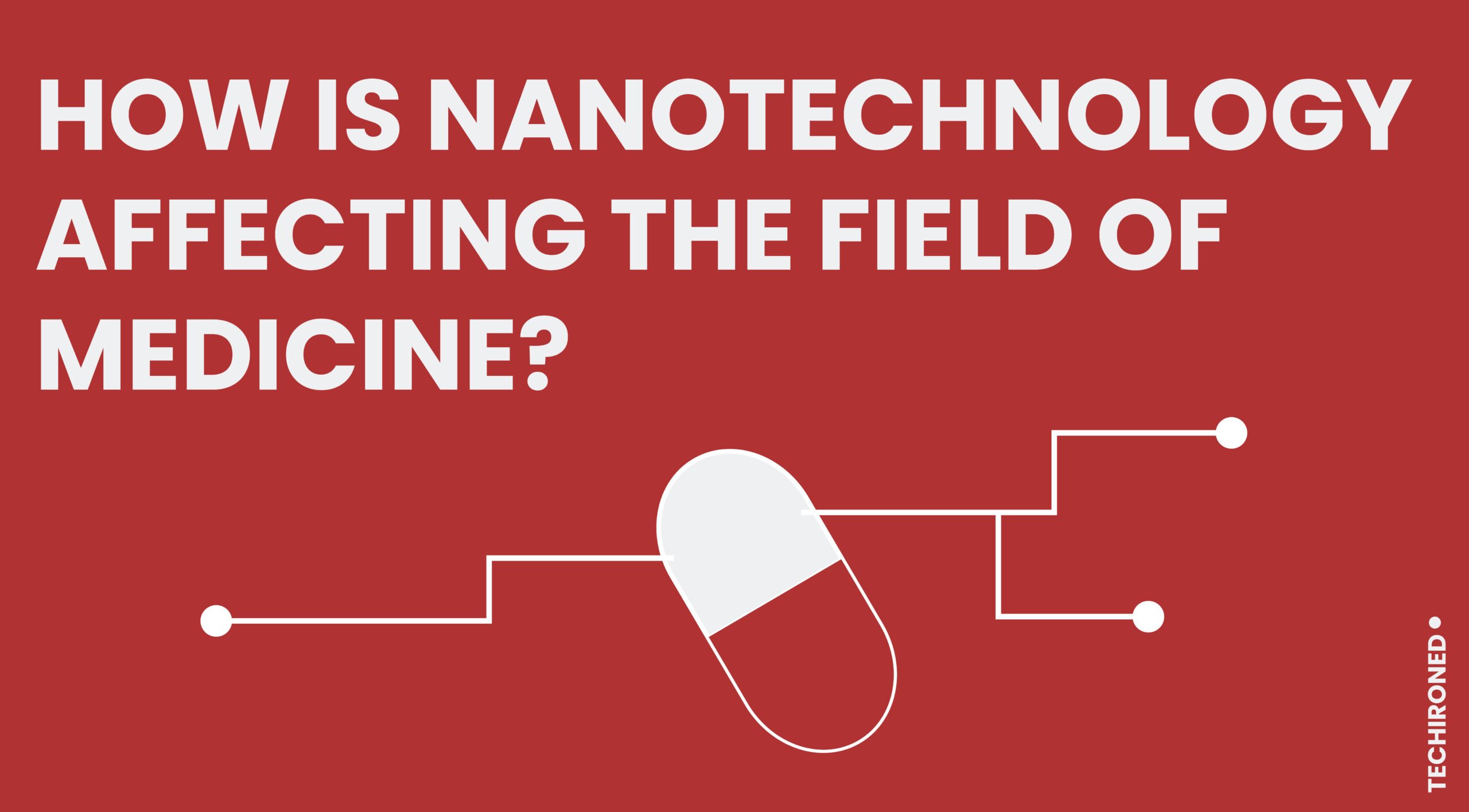 How-is-Nanotechnology-affecting-the-field-of-Medicine