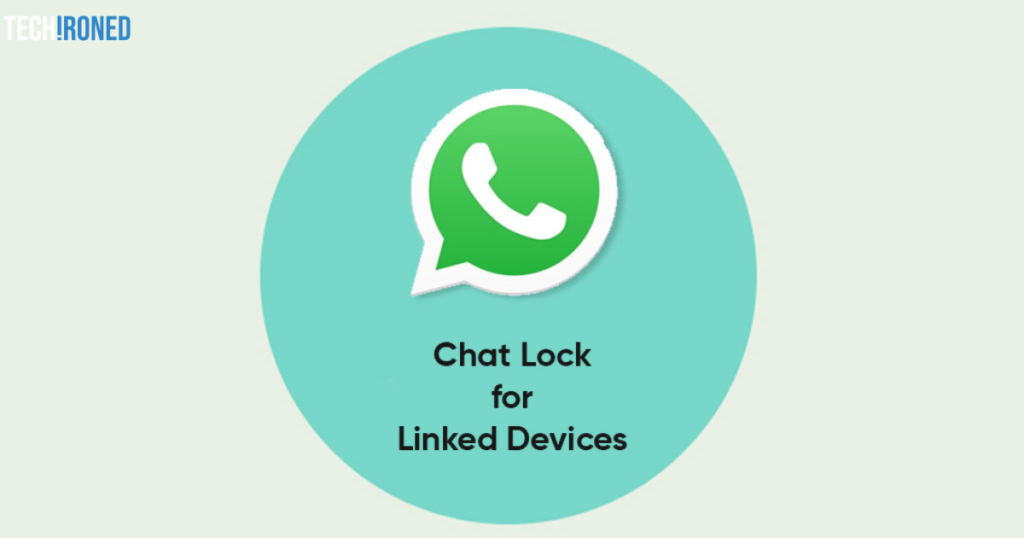 WhatsApp enhances chat security with locked chats, bringing a new feature for linked devices